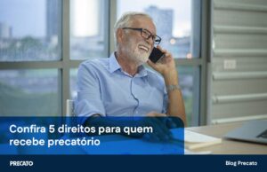 Confira 5 direitos para quem recebe precatório | Precato